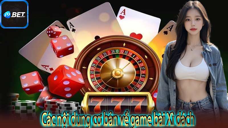 Các nội dung cơ bản về game bài Xì dách