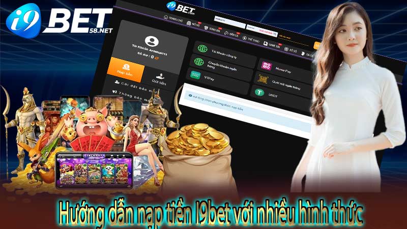 Hướng dẫn nạp tiền I9bet với nhiều hình thức