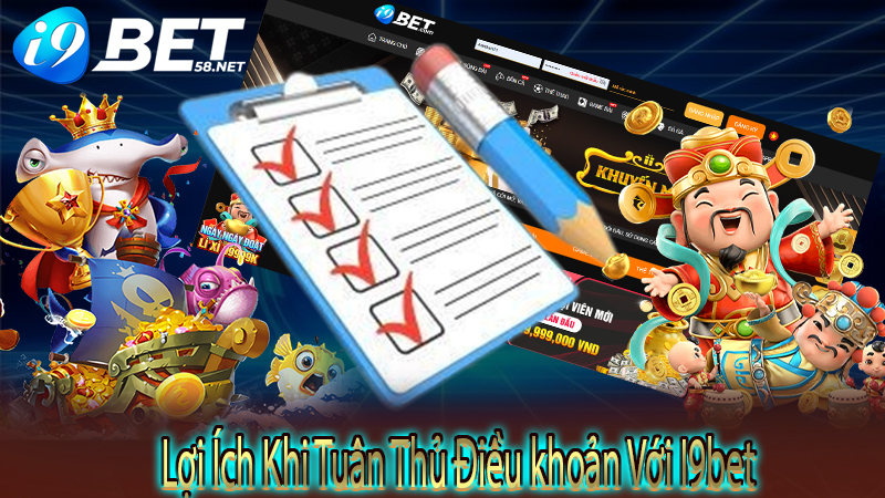 Lợi Ích Khi Tuân Thủ Điều khoản Với I9bet