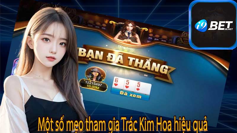 Một số mẹo tham gia Trác Kim Hoa hiệu quả