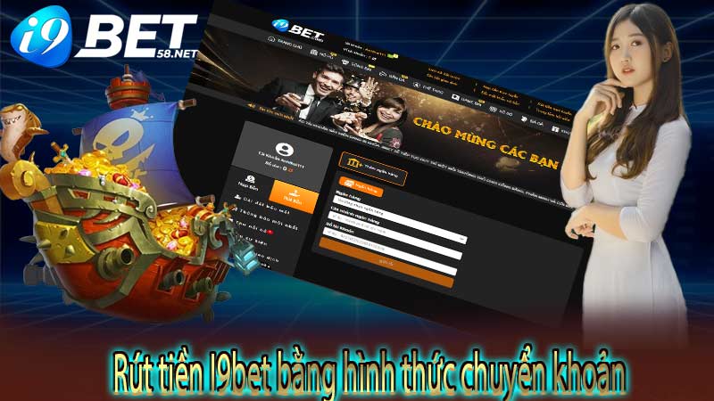 Rút tiền I9bet bằng hình thức chuyển khoản